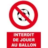 Panneau Interdit de Jouer au Ballon-Interdiction-Panneaux Signalétiques