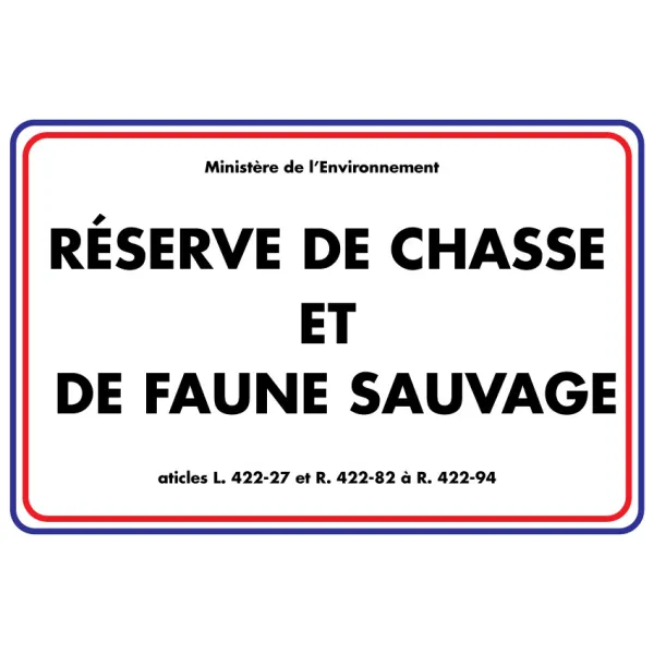 Réserve de chasse et de faune sauvage-Panneau chasse interdite-Panneaux Signalétiques