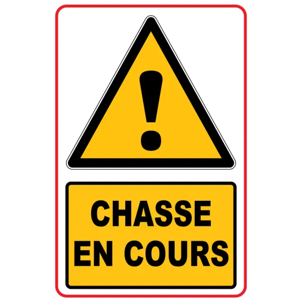 Chasse en cours-Panneau attention Danger-Panneaux Signalétiques