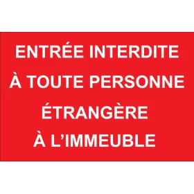 Entrée Interdite à Toute Personne étrangère à l'immeuble-Interdiction-Panneaux Signalétiques