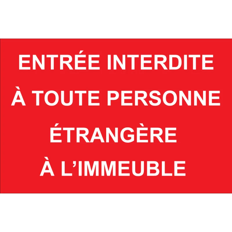 Entrée Interdite à Toute Personne étrangère à l'immeuble-Interdiction-Panneaux Signalétiques