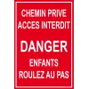 Chemin privé accès interdit danger enfants roulez au pas-Panneau danger enfants-Panneaux Signalétiques