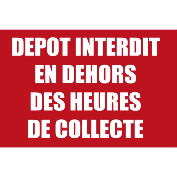 Dépôt interdit en dehors des heures de collecte-Panneau Dépôt interdit-Panneaux Signalétiques