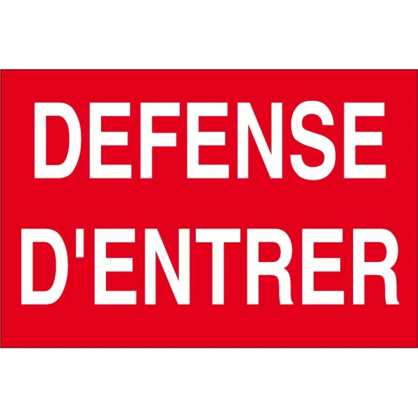 Défense d'entrer-Panneau accès interdit-Panneaux Signalétiques