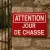 Panneau Attention jour de chasse – Panneau chasse interdite