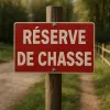 Panneau Chasse Gardée, Réserve, Interdite : Signalisation & Réglementation
