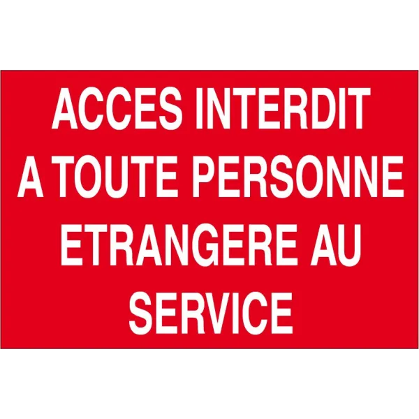 Accès interdit à toute personne étrangère au service-Panneau accès interdit-Panneaux Signalétiques