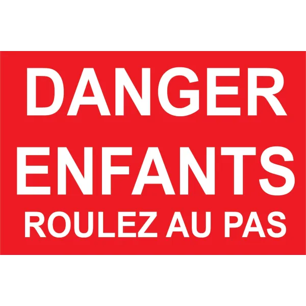 Danger enfants roulez au pas-Panneau danger enfants-Panneaux Signalétiques