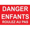 Danger enfants roulez au pas-Panneau danger enfants-Panneaux Signalétiques