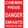 chemin privé  accés interdit danger enfants roulez au pas