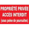 Propriété privée accès interdit sous peine de poursuites-Panneau propriété privée-Panneaux Signalétiques