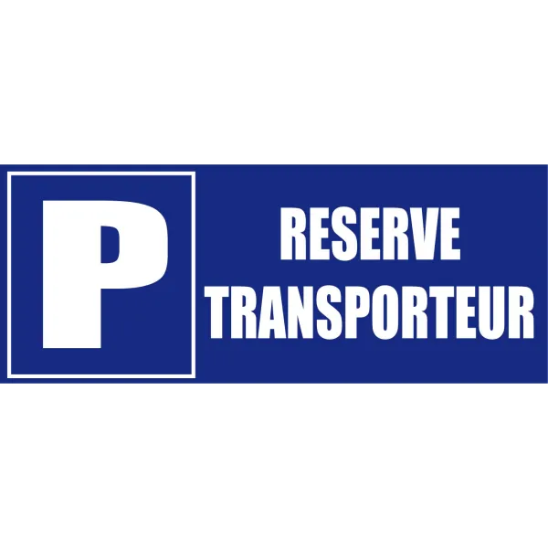 Parking réservé transporteur-Panneau parking-Panneaux Signalétiques