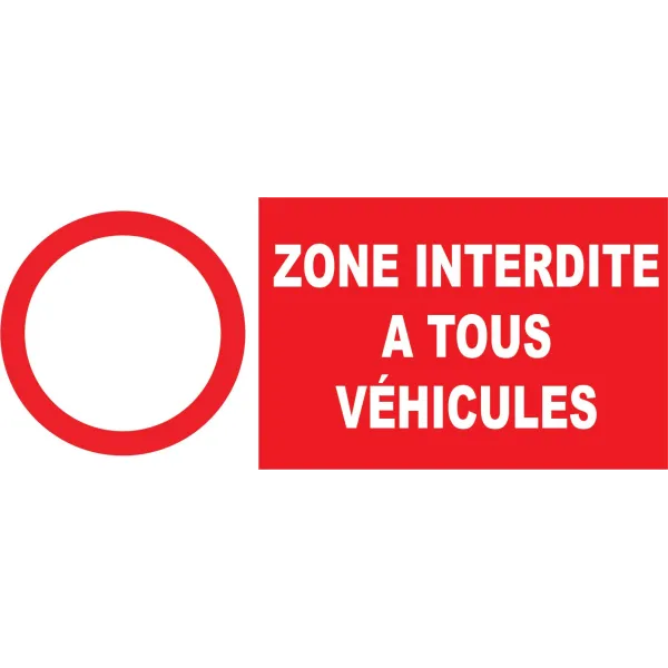 Zone interdite à tous véhicules-Panneau accès interdit-Panneaux Signalétiques