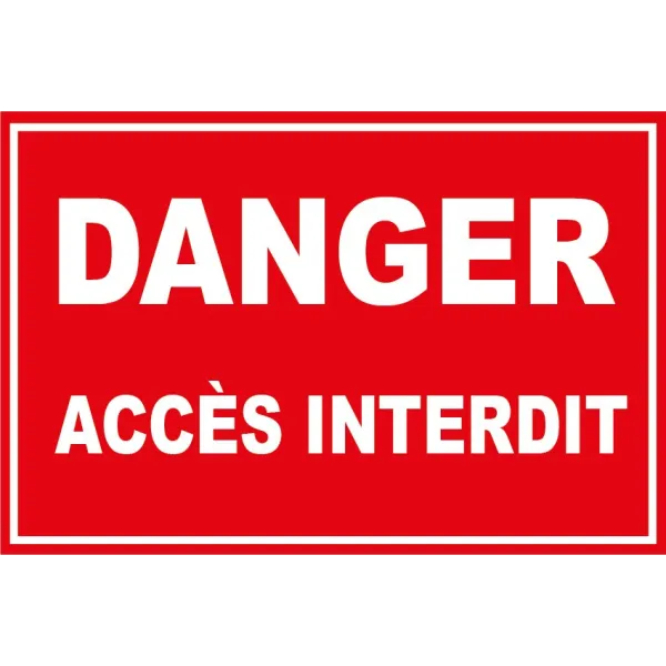 Panneau danger accès interdit-Panneau attention Danger-Panneaux Signalétiques