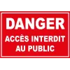 Panneau danger accès interdit au public-Panneau attention Danger-Panneaux Signalétiques